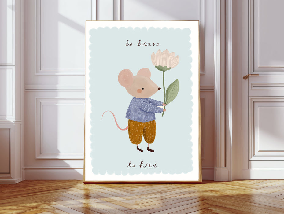 Cute Mouse  Be Brave, Be Kind Nursery Art Print