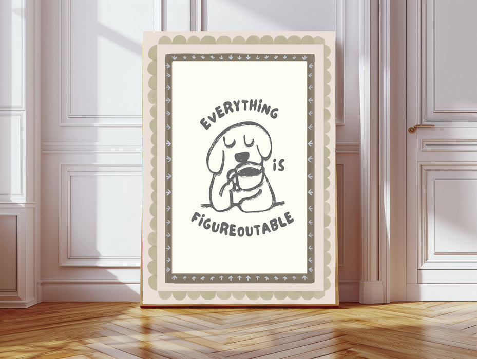 Everything is Figureoutable Dog Quote Art Print