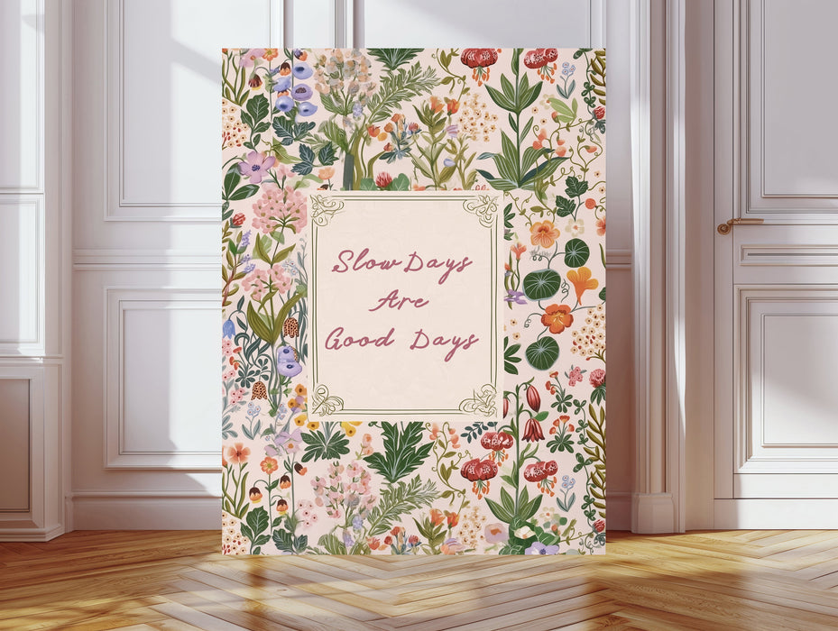 Slow Days Are Good Days Print | Floral Typography Wall Art | Calming Quote Print